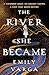 The River She Became by Emily Varga