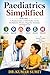 Paediatrics Simplified Vol-...