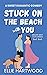 Stuck on the Beach With You