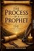 Process of A Prophet: The I...