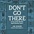 Don't Go There by J. W. Ocker