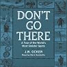 Don't Go There: A...