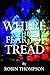 Where Others Fear to Tread