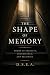 The Shape of Memory: Poems ...