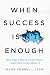 When Success Isn't Enough by Jason Connell LCSW