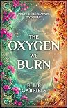 The Oxygen We Bur...