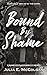 Bound By Shame (Mangled Masterpieces Book 2)