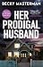 HER PRODIGAL HUSBAND a gripping psychological thriller by Becky Masterman