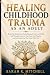 Healing Childhood Trauma As...