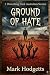 Ground of Hate: 5 Disturbin...