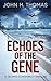 Echoes of the Gene