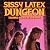 Sissy Latex Dungeon: Trappe...