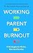 Working Parent Burnout: 8 Strategies to Thrive, Not Just Survive
