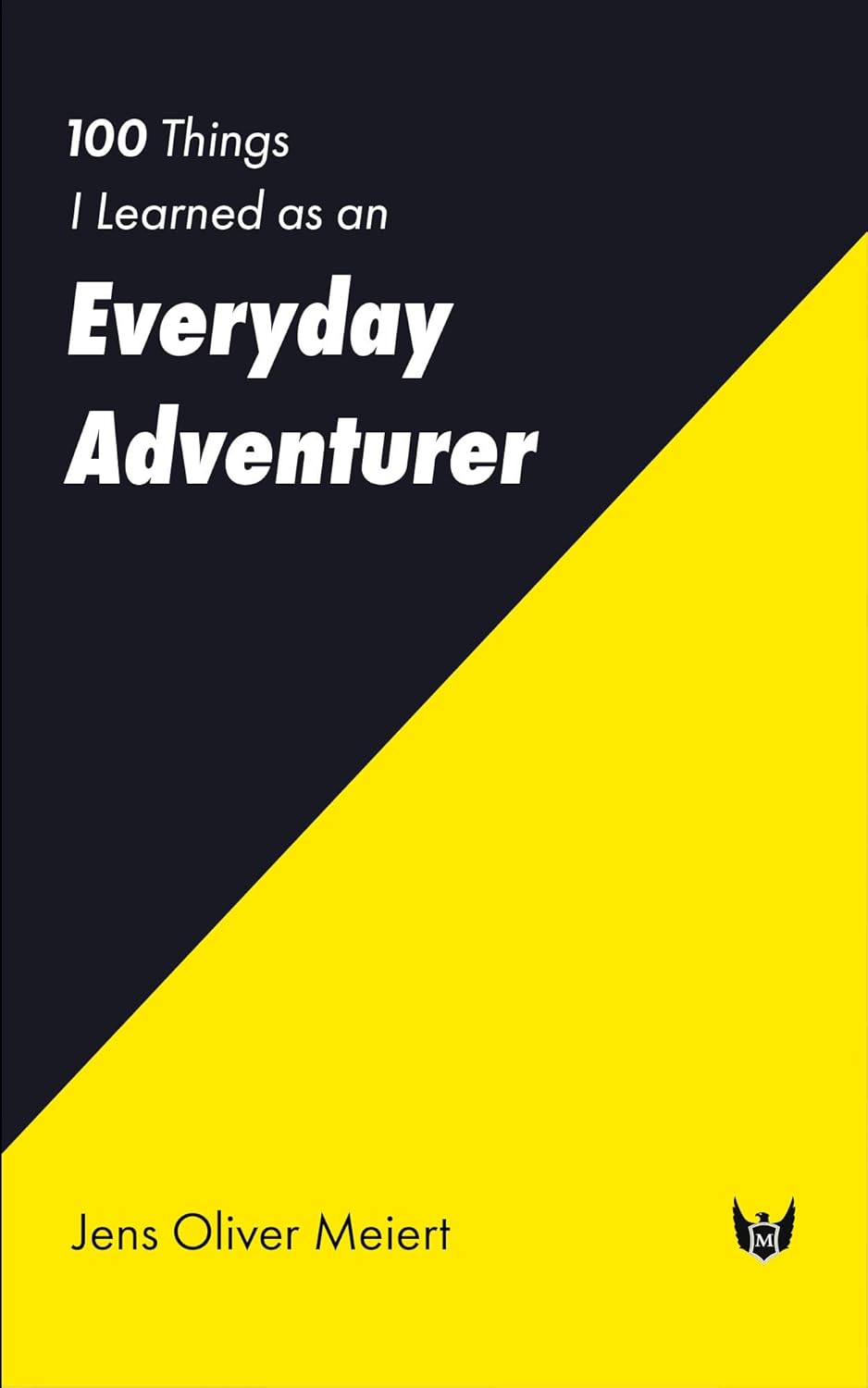 100 Things I Learned as an Everyday Adventurer