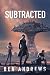 SUBTRACTED (The Fractured World Book 2)