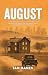August: We carry what we bury