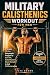 MILITARY CALISTHENICS WORKOUT FOR MEN by tate brown