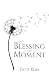 The Blessing of a Moment