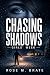 Chasing Shadows by Rose M Brate