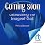 Unleashing the Image of God...