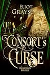 The Consort's Curse by Eliot Grayson The Consort's Curse by Eliot Grayson
