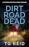 Dirt Road Dead: A DCI Bone Scottish Crime Thriller (Book 9) Dirt Road Dead: A DCI Bone Scottish Crime Thriller (Book 9)