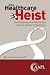 The Healthcare Heist: How Physicians and Patients Can Unite to Transform Healthcare