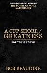 A Cup Short of Greatness: Not Yours to Fill A Cup Short of Greatness: Not Yours to Fill