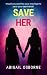 Save Her: A Gripping Domestic Psychological Thriller