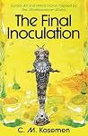 The Final Inoculation by C. M. Koseman