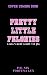 Pretty Little Felonies: A G...