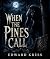 When the Pines Call : A Dog...