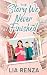 The Story We Never Finished: A Sweet Small Town Friends to Lovers Romance