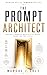 THE PROMPT ARCHITECT: The C...