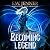 Becoming Legend, Book One: ...