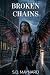 Broken Chains: The Fallen Response Unit: Book Four