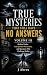 True Mysteries That Still Have No Answers Volume III by J Abreu