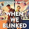 When We Blinked: A Contemporary Clean Romance About First Loves, Second Chances, and Online Dating When We Blinked: A Contemporary Clean Romance About First Loves, Second Chances, and Online Dating
