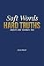 Soft Words, Hard Truths: Be...
