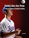 Field Like the Pros Field Like the Pros