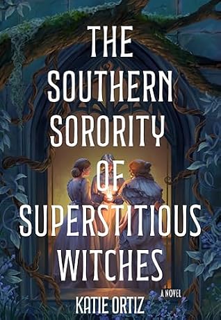 The Southern Sorority of Superstitious Witches: A Novel
