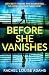 Before She Vanishes: a gripping and twisting thriller perfect for summer reads