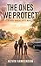 The Ones We Protect: A Post...