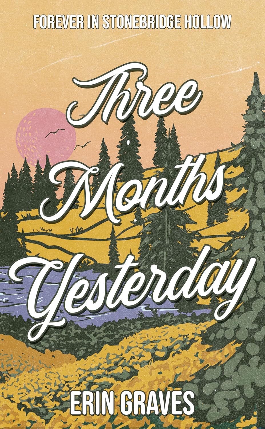 Three Months Yesterday (Forever in Stonebridge Hollow Book 1)