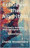 Echoes in the Algorithm - Second Edition: A Poetry Anthology from the Digital Frontier
