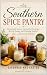 The Southern Spice Pantry: Transform your cooking with homemade sauces and marinades rooted in Southern tradition (Sizzling Sauces & Condiments Book 34)