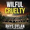 Wilful Cruelty: A...