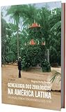 Genealogia dos Zoos na América Latina: civilização, ciência e sensibilidades (1875-1939) (portuguese edition)