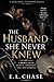 The Husband She Never Knew by E.L. Chase