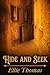 Hide and Seek by Ellie Thomas Hide and Seek by Ellie Thomas